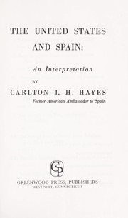 Cover of: The United States and Spain: an interpretation.