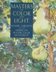 Masters of color and light : Homer, Sargent, and the American watercolor movement