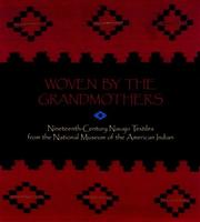 Woven by the grandmothers : nineteenth-century Navajo textiles from the National Museum of the American Indian