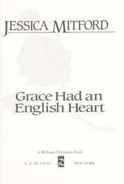 Cover of: Grace had an English heart by Jessica Mitford
