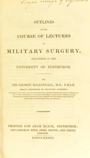 Cover of: Outlines of the course of lectures on military surgery, delivered in the University of Edinburgh