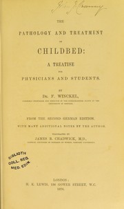 Cover of: The pathology and treatment of childbed : a treatise for physicians and students. ... From the second German edition with many additional notes by the author