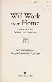 Cover of: Will work from home: make the leap to earn the cash--without the commute