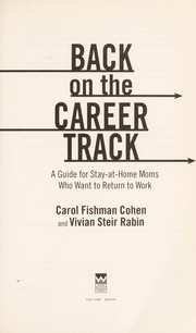 Cover of: Back on the career track: a guide for stay-at-home moms who want to return to work