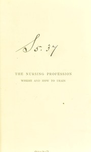 Cover of: The nursing profession : how and where to train