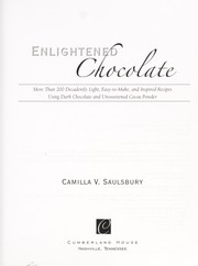 Cover of: Enlightened chocolate: more than 200 decadently light, easy-to-make, and inspired recipes using dark chocolate and unsweetened cocoa powder