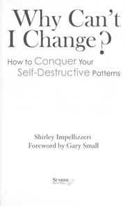 Cover of: Why can't I change?: how to conquer your self-destructive patterns