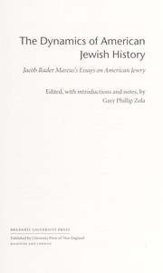 Cover of: The dynamics of American Jewish history: Jacob Rader Marcus's essays on American Jewry