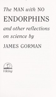 Cover of: The man with no endorphins: and other reflections on science