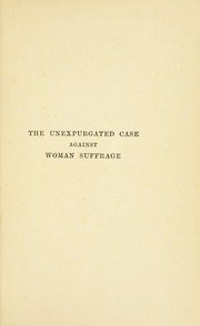 Cover of: The unexpurgated case against woman suffrage