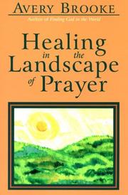 Cover of: Healing in the landscape of prayer