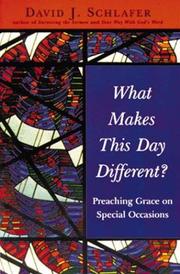 Cover of: What makes this day different?: preaching grace on special occasions