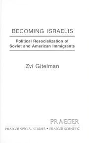Cover of: Becoming Israelis : political resocialization of Soviet and American immigrants