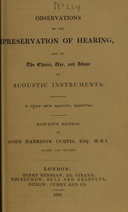 Cover of: Observations on the preservation of hearing, and on the choice, use, and abuse of acoustic instruments ...