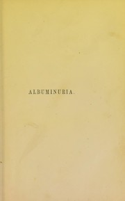 Cover of: Albuminuria, with and without dropsy by George Harley