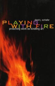 Cover of: Playing with fire: preaching work as kindling art