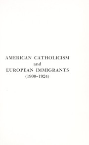 Cover of: American Catholicism and European immigrants, 1900-1924