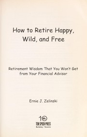 Cover of: How to retire happy, wild, and free