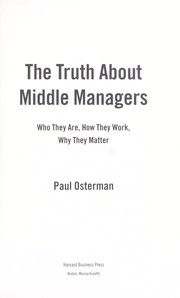 Cover of: The truth about middle managers: who they are, how they work, why they matter