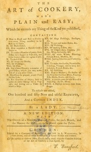 Cover of: The art of cookery made plain and easy: which far exceeds any thing of the kind yet published ... To which are added, by way of appendix, one hundred and fifty new and useful receipts, and a copious index