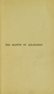 The martyr of Allahabad by R. Meek