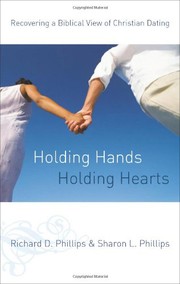 Cover of: Holding Hands, Holding Hearts: Recovering a Biblical View of Christian Dating