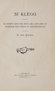 Cover of: Si Klegg: Si, Shorty and the boys are captured at Kenesaw and taken to Andersonville