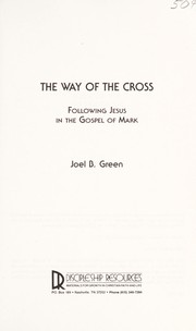 Cover of: The way of the cross : following Jesus in the Gospel of Mark