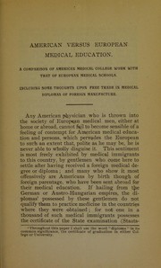 Cover of: American versus European medical education: a comparison of American medical college work with that of European medical schools, including some thoughts on free trade in medical diplomas of foreign manufacture