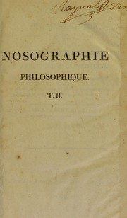 Cover of: Nosographie philosophique: ou, La méthode de l'analyse appliquée à la médecine