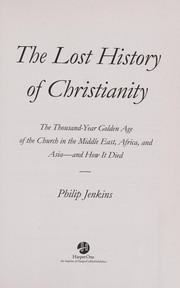 Cover of: The lost history of Christianity by Philip Jenkins