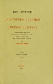 Cover of: Tre lettere di Cristoforo Colombo ed Amerigo Vespucci: publicate per la prima volta dal Ministero del fomento in Ispagna