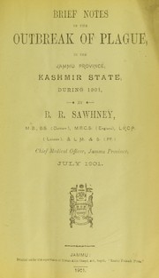 Cover of: Brief notes on the outbreak of plague in the Jammu province, Kashmir State, during 1901 | B. R. Sawhney