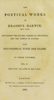 Cover of: The poetical works of Erasmus Darwin: containing the Botanic garden, in two parts and the Temple of nature ; with philosophical notes and plates ...