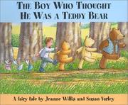 Cover of: The boy who thought he was a teddy bear: a fairy tale