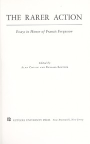 Cover of: The Rarer action: essays in honor of Francis Fergusson.