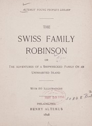 Cover of: The Swiss family Robinson: or, The adventures of a shipwrecked family on an uninhabited island