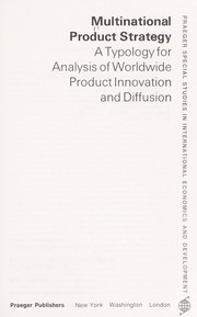 Cover of: Multinational product strategy: a typology for analysis of worldwide product innovation and diffusion
