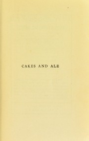Cover of: Cakes & ale: a dissertation on banquets, interspersed with various recipes, more or less original, and anecdotes, mainly veracious