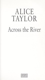 Cover of: Across the river by Alice Taylor