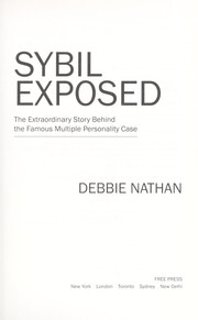 Cover of: Sybil exposed : the extraordinary story behind the famous multiple personality case