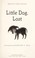 Cover of: Little dog, lost