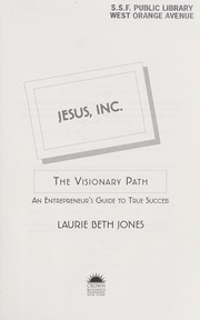 Cover of: Jesus, Inc.: the visionary path : an entrepreneur's guide to true success