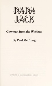 Papa Jack, cowman from the Wichitas by Papa Jack Howenstine