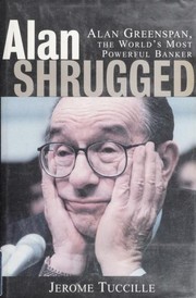 Cover of: Alan shrugged: the life and times of Alan Greenspan, the world's most powerful banker