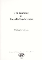The paintings of Cornelis Engebrechtsz by Walter S. Gibson