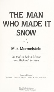 The man who made it snow by Max Mermelstein