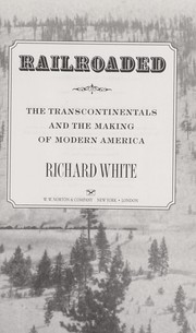 Cover of: Railroaded: the transcontinentals and the making of modern America