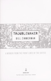 Cover of: Troublemaker: a memoir from the front lines of the sixties