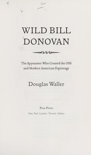 Cover of: Wild Bill Donovan : the spymaster who created the OSS and modern American espionage